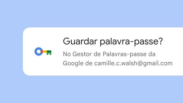 Um pedido pergunta ao utilizador se quer guardar a palavra-passe no Gestor de Palavras-passe da Google.